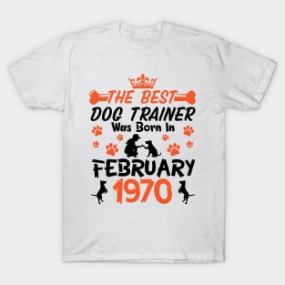 The Best Dog Trainer Was Born In February 1970 Happy Birthday Dog Mother Father 51 Years Old T-Shirt